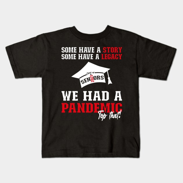 We Had A Pandemic | White and Red Text Funny 2021 Senior Kids T-Shirt by Estrytee